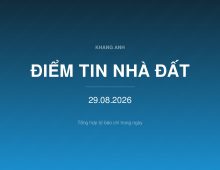 Điểm tin nhà đất ngày 29/08/2026