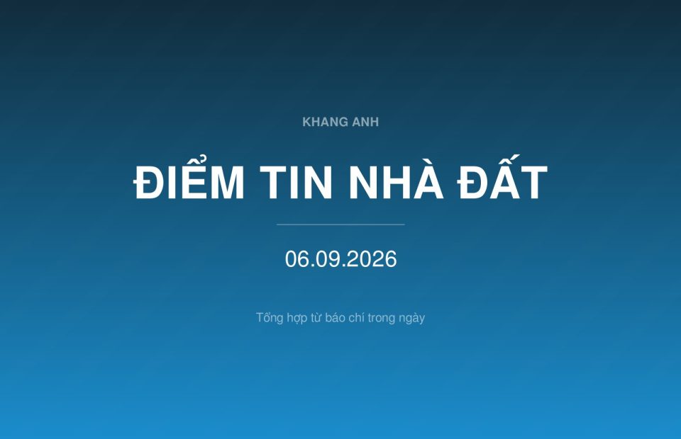 Điểm tin nhà đất ngày 06.09.2026